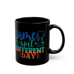 Dentist Mug - 'Same Spit Different Day' Personalized Coffee Mug (11oz/15oz)