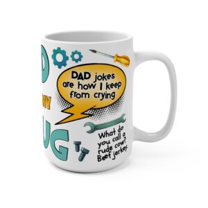 Funny Dad Mug 15oz — 'Dad Jokes Are How I Keep From Crying' Coffee Cup