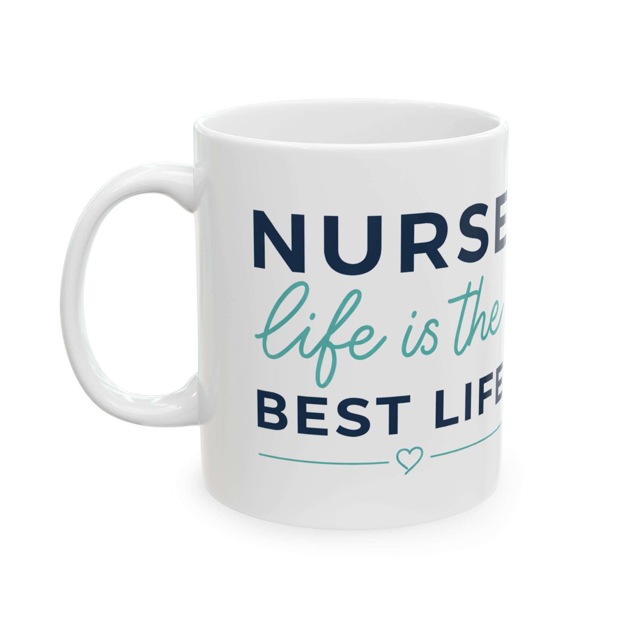 Nurse Life Is The Best Life – Medical Coffee Mug – 11oz/15oz Ceramic Mug - Image 3