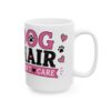 Dog Hair Don't Care Dog Lover Mug – Dog Mom Dog Dad Coffee Mug – 11oz/15oz Ceramic Mug