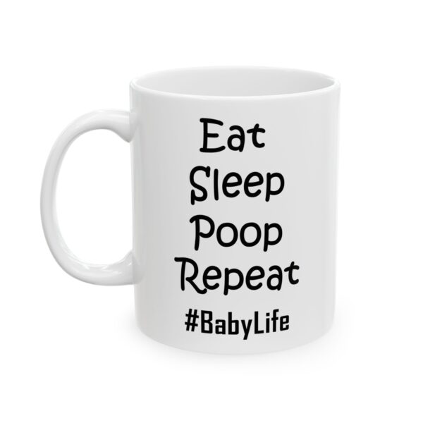 9676792614537793810_2048.jpeg Eat Sleep Poop Repeat Baby Life Baby Mug – New Parent Gift Coffee Mug – 11oz/15oz Ceramic Mug