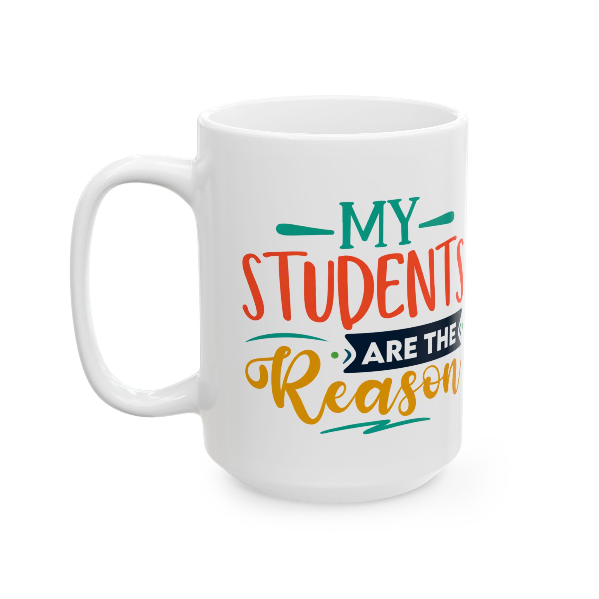 Teacher Appreciation Mug – "My Students Are the Reason" Colorful Teacher Appreciation Coffee Mug (11oz/15oz) - Image 8