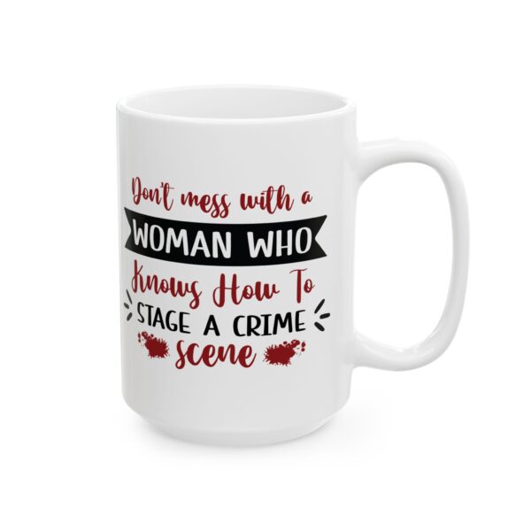 9719422588335584394_2048-1.jpeg Crime Scene Mug – "Don't Mess With a Woman Who Knows How to Stage a Crime Scene" 11oz/15oz
