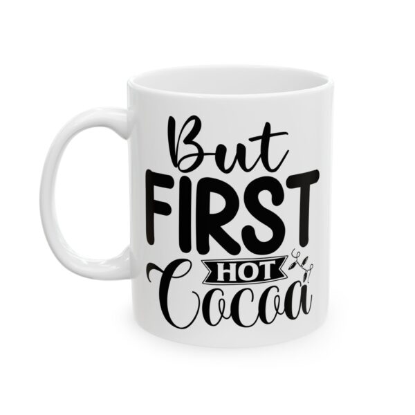 But First Hot Cocoa Winter Mug – Cozy Winter Coffee Mug – 11oz/15oz Ceramic Mug