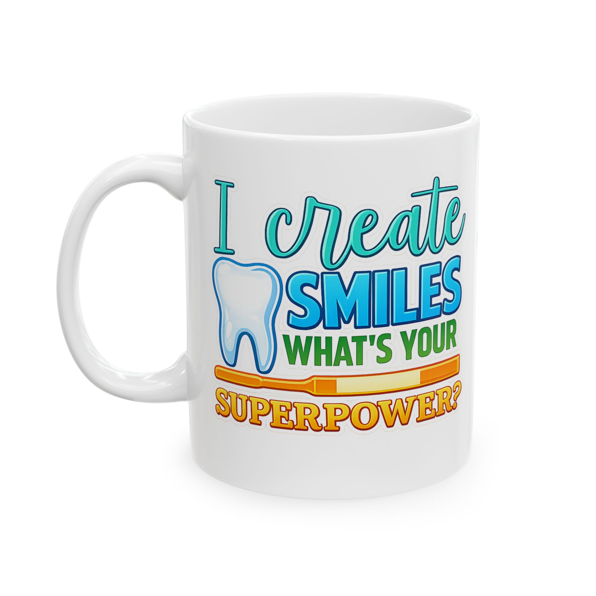 Dentist Mug — "I Create Smiles What's Your Superpower?" Ceramic Coffee Cup (11oz & 15oz) - Image 3