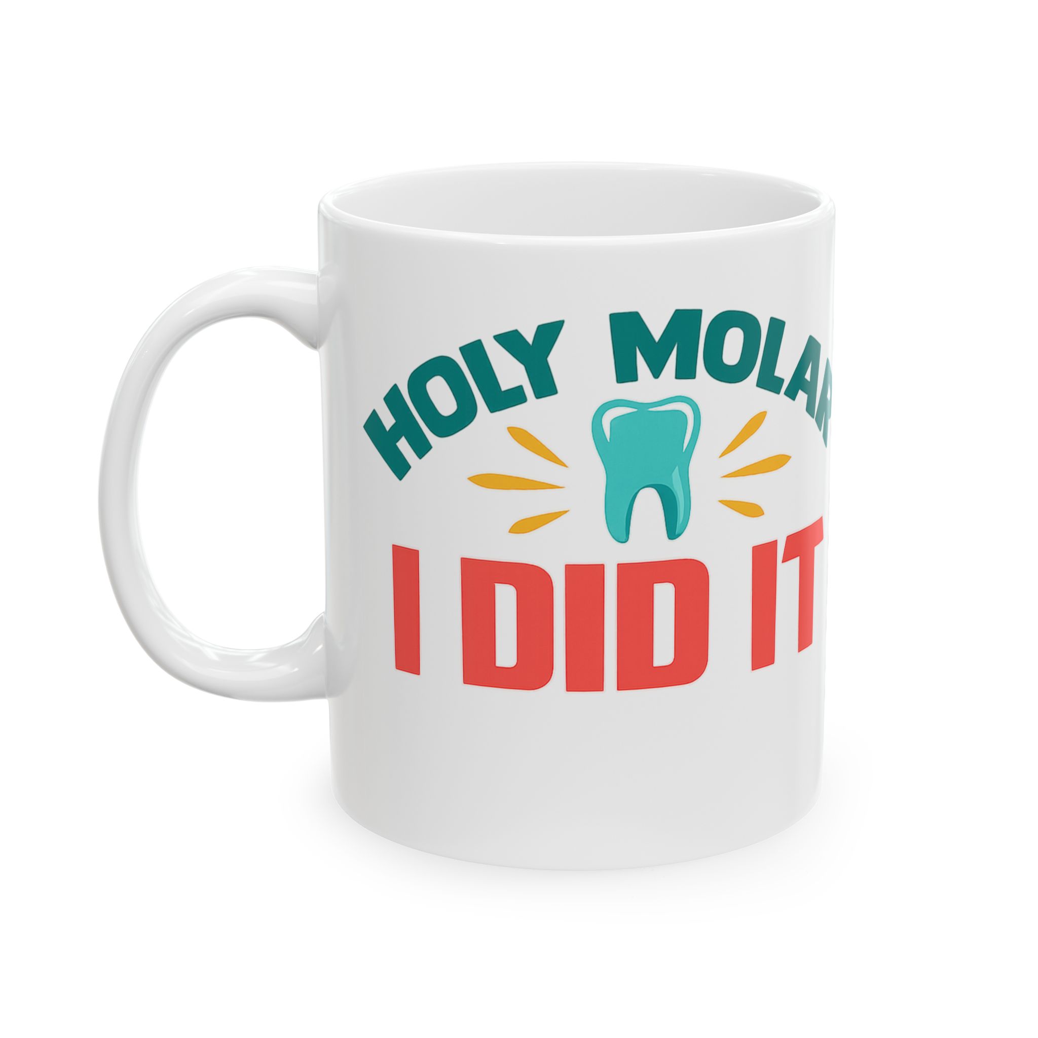 Ceramic Mug — Personalized Funny Dental Humor Mug (‘Holy Molar I Did It’ with Tooth & Molar Graphic) - Image 3
