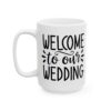 9815423148238036832_2048.jpeg Welcome to Our Wedding Wedding Mug – Wedding Party Coffee Mug – 11oz/15oz Ceramic Mug