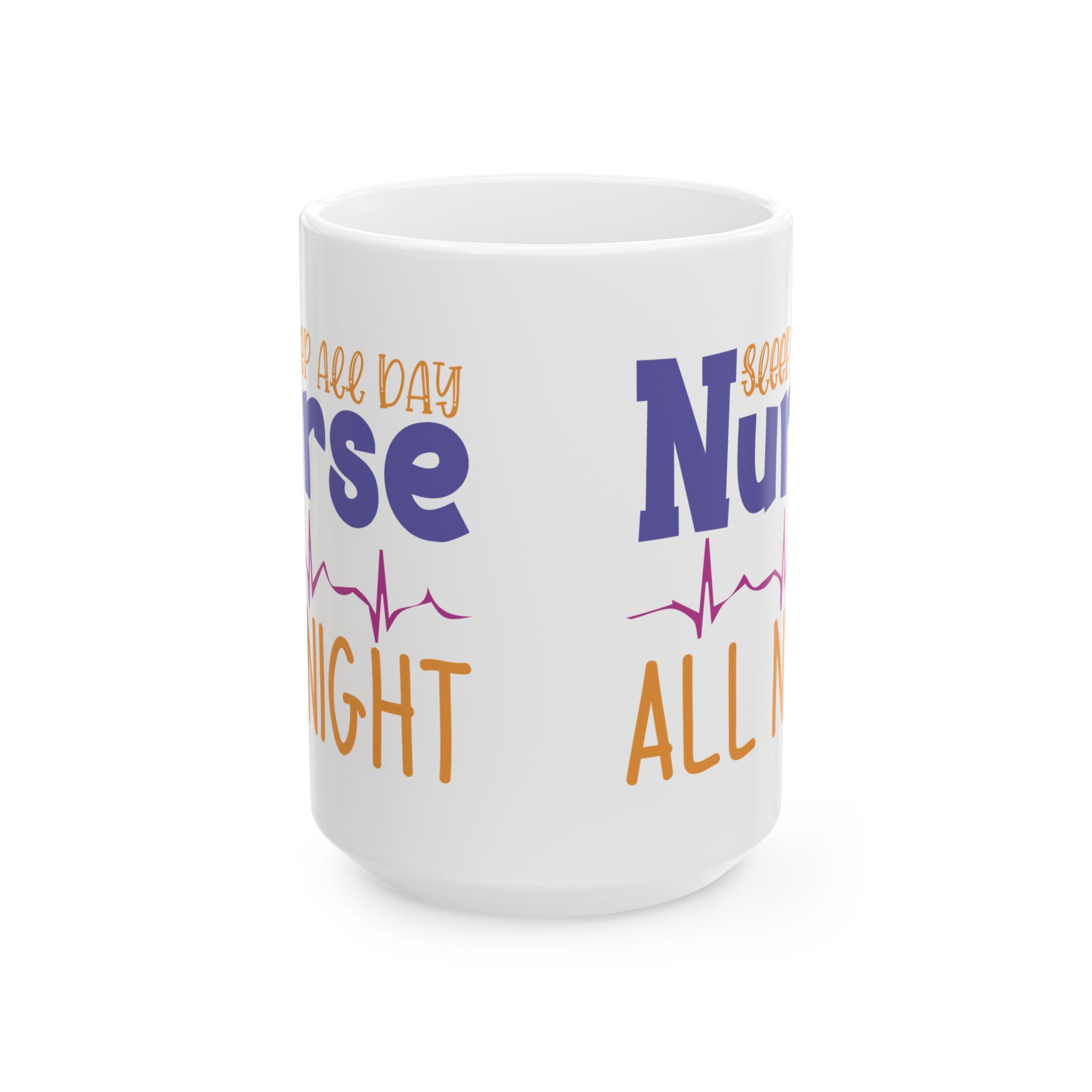 Sleep All Day | Nurse All Night – Medical Coffee Mug – 11oz/15oz Ceramic Mug - Image 7