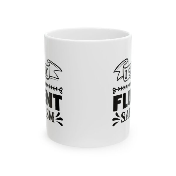 I Speak Fluent Sarcasm Funny Quote Mug – Funny Coffee Mug – 11oz/15oz Ceramic Mug