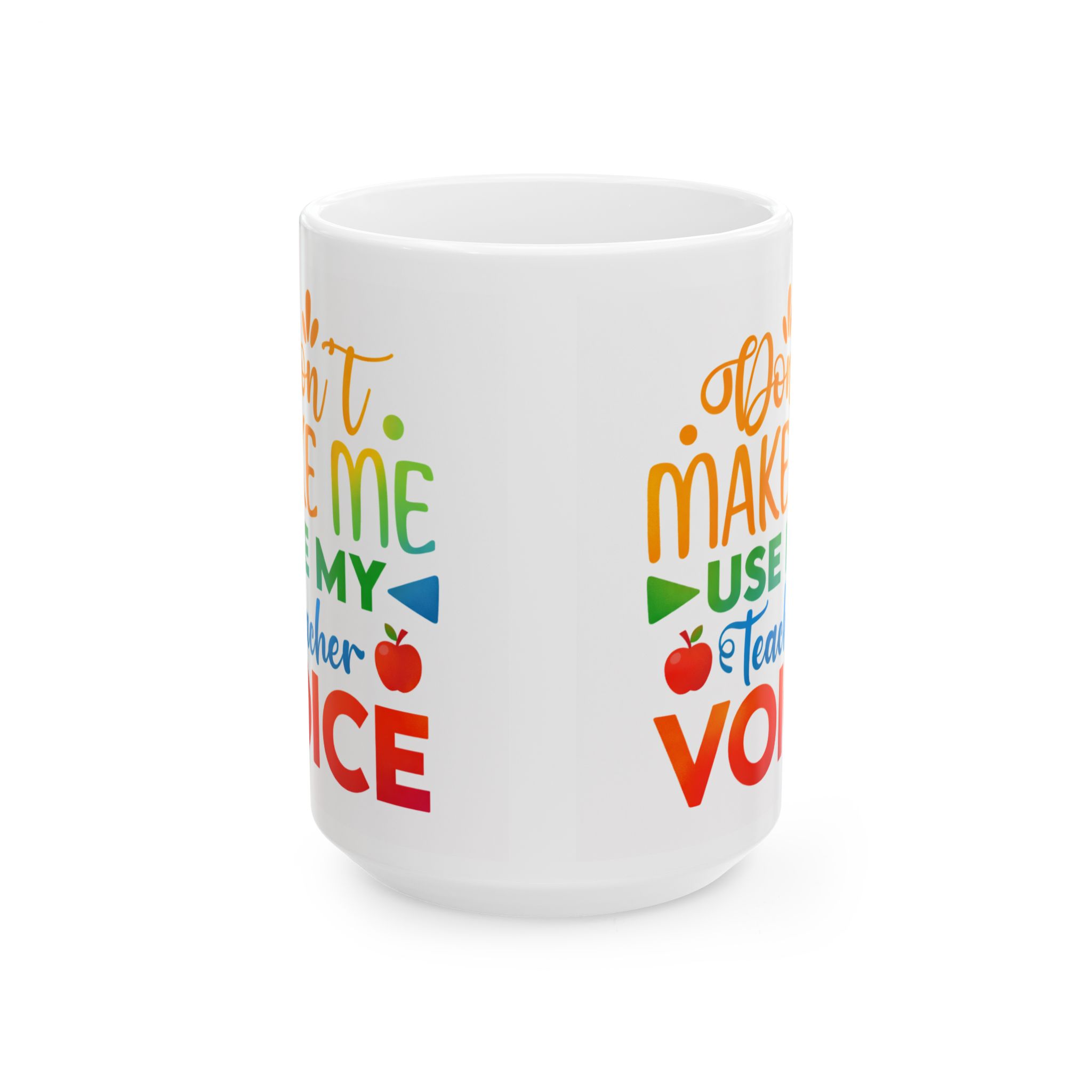 Teacher Appreciation Mug — "Don’t Make Me Use My Teacher Voice" Ceramic Coffee Cup (11oz/15oz) - Image 7