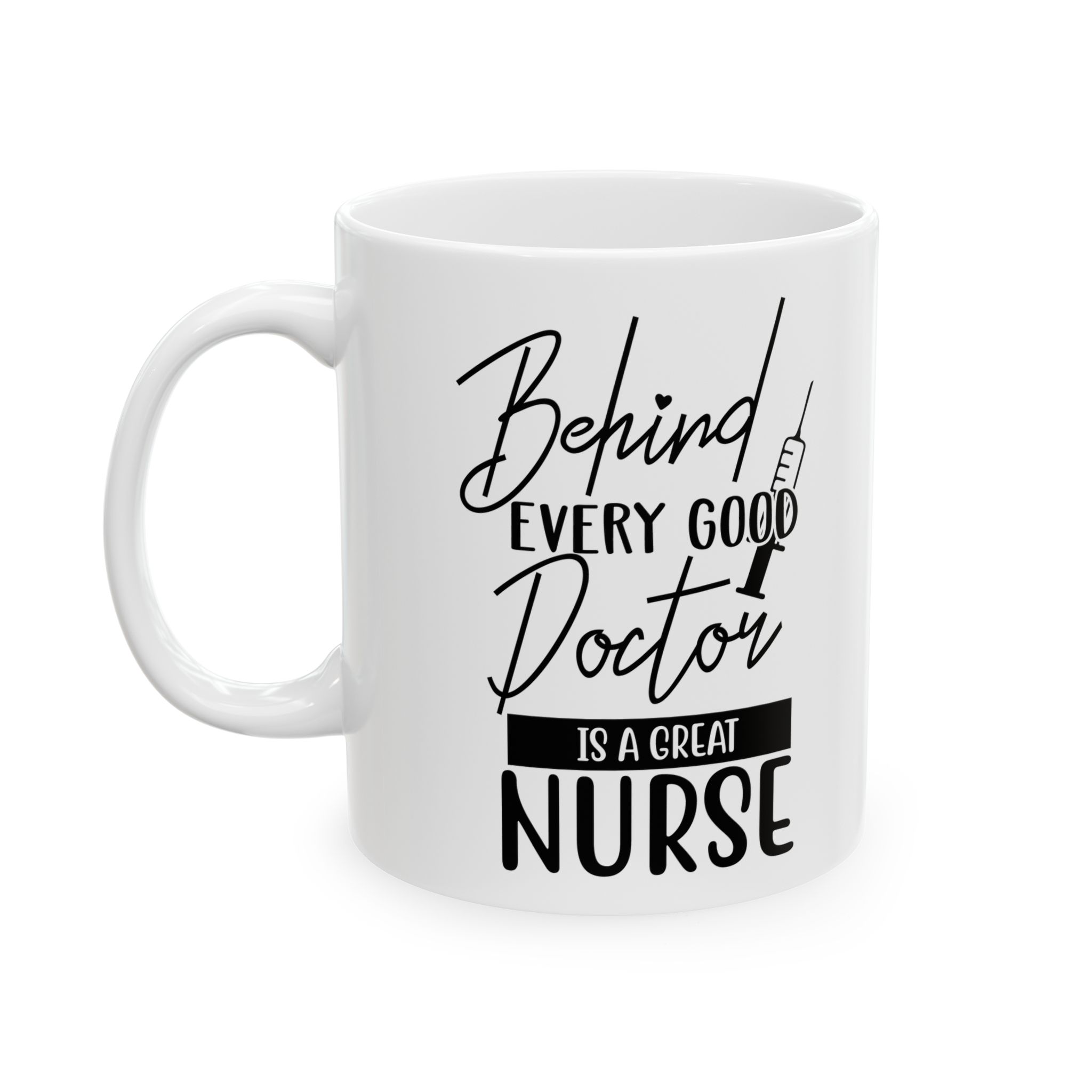 Behind Every Good Doctor Is A Great Nurse– Medical Coffee Mug – 11oz/15oz Ceramic Mug - Image 3