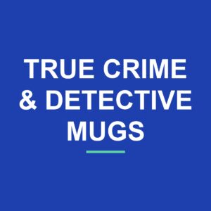 True Crime & Detective Mugs