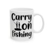 Carry On Fishing Fishing Mug – Funny Fishing Coffee Mug – 11oz/15oz Ceramic Mug