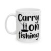 Carry On Fishing Fishing Mug – Funny Fishing Coffee Mug – 11oz/15oz Ceramic Mug