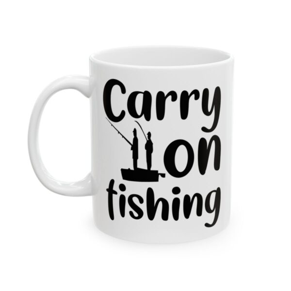 Carry On Fishing Fishing Mug – Funny Fishing Coffee Mug – 11oz/15oz Ceramic Mug