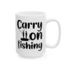 Carry On Fishing Fishing Mug – Funny Fishing Coffee Mug – 11oz/15oz Ceramic Mug
