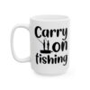 Carry On Fishing Fishing Mug – Funny Fishing Coffee Mug – 11oz/15oz Ceramic Mug