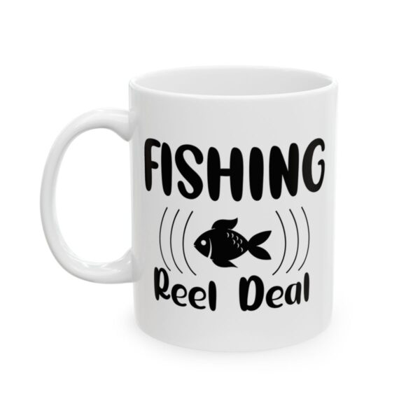 Fishing Reel Deal Fishing Mug – Funny Fishing Coffee Mug – 11oz/15oz Ceramic Mug