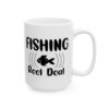 Fishing Reel Deal Fishing Mug – Funny Fishing Coffee Mug – 11oz/15oz Ceramic Mug