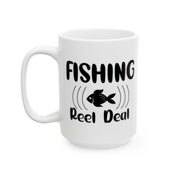 Fishing Reel Deal Fishing Mug – Funny Fishing Coffee Mug – 11oz/15oz Ceramic Mug