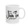 Fish On Fishing Mug – Funny Fishing Coffee Mug – 11oz/15oz Ceramic Mug