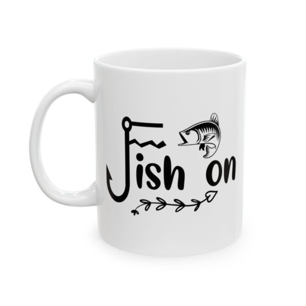 Fish On Fishing Mug – Funny Fishing Coffee Mug – 11oz/15oz Ceramic Mug