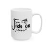 Fish On Fishing Mug – Funny Fishing Coffee Mug – 11oz/15oz Ceramic Mug