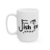 Fish On Fishing Mug – Funny Fishing Coffee Mug – 11oz/15oz Ceramic Mug