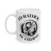I'd Rather Be Fishing Fishing Mug – Funny Fishing Coffee Mug – 11oz/15oz Ceramic Mug