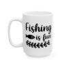 Fishing Is Fun Fishing Mug – Funny Fishing Coffee Mug – 11oz/15oz Ceramic Mug