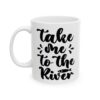 Take Me to the River Fishing Mug – Funny Fishing Coffee Mug – 11oz/15oz Ceramic Mug
