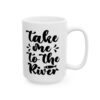 Take Me to the River Fishing Mug – Funny Fishing Coffee Mug – 11oz/15oz Ceramic Mug