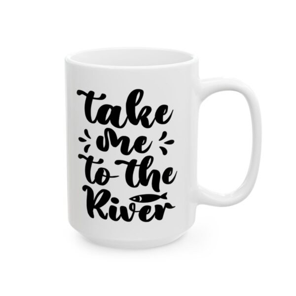 Take Me to the River Fishing Mug – Funny Fishing Coffee Mug – 11oz/15oz Ceramic Mug
