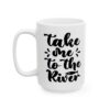 Take Me to the River Fishing Mug – Funny Fishing Coffee Mug – 11oz/15oz Ceramic Mug