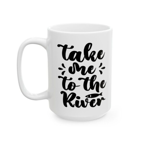 Take Me to the River Fishing Mug – Funny Fishing Coffee Mug – 11oz/15oz Ceramic Mug