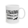 Fishing Makes Me Happy Relaxing Fisherman Fishing Mug – Funny Fishing Coffee Mug – 11oz/15oz Ceramic Mug