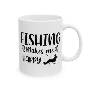 Fishing Makes Me Happy Relaxing Fisherman Fishing Mug – Funny Fishing Coffee Mug – 11oz/15oz Ceramic Mug