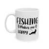 Fishing Makes Me Happy Relaxing Fisherman Fishing Mug – Funny Fishing Coffee Mug – 11oz/15oz Ceramic Mug