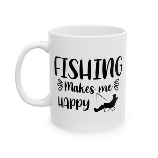 Fishing Makes Me Happy Relaxing Fisherman Fishing Mug – Funny Fishing Coffee Mug – 11oz/15oz Ceramic Mug