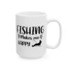 Fishing Makes Me Happy Relaxing Fisherman Fishing Mug – Funny Fishing Coffee Mug – 11oz/15oz Ceramic Mug