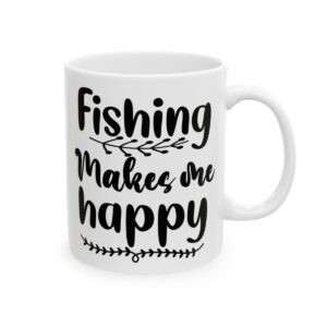Fishing Makes Me Happy Fishing Mug – Funny Fishing Coffee Mug – 11oz/15oz Ceramic Mug