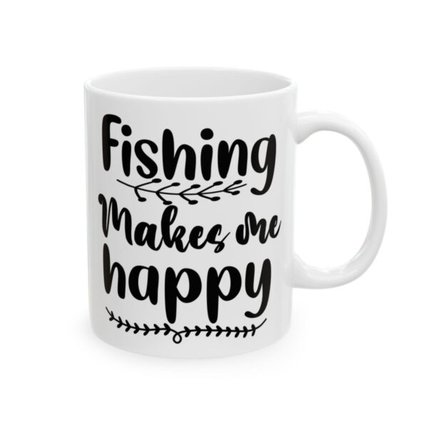 Fishing Makes Me Happy Fishing Mug – Funny Fishing Coffee Mug – 11oz/15oz Ceramic Mug
