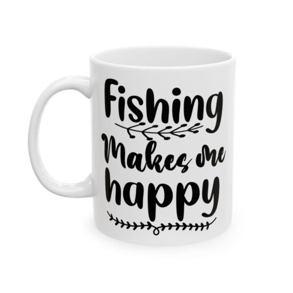 Fishing Makes Me Happy Fishing Mug – Funny Fishing Coffee Mug – 11oz/15oz Ceramic Mug