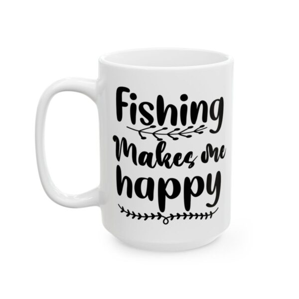Fishing Makes Me Happy Fishing Mug – Funny Fishing Coffee Mug – 11oz/15oz Ceramic Mug
