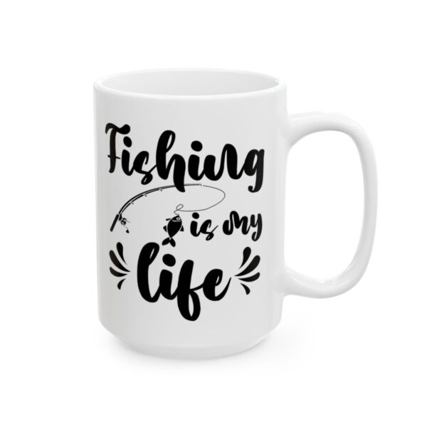 Fishing Is My Life Fishing Mug – Funny Fishing Coffee Mug – 11oz/15oz Ceramic Mug