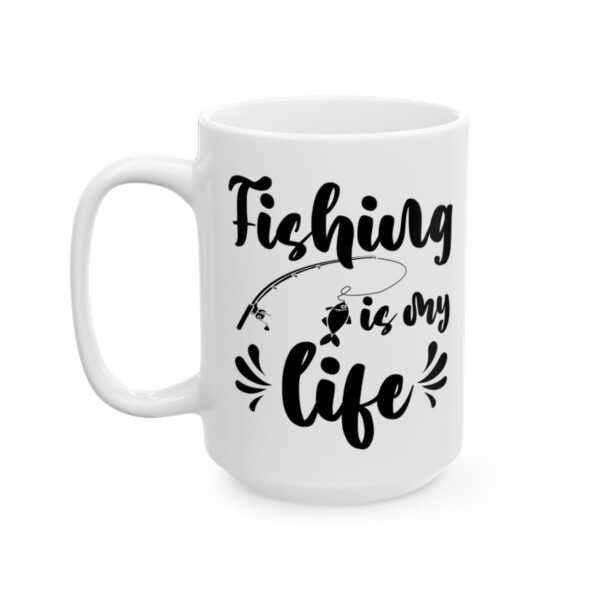 Fishing Is My Life Fishing Mug – Funny Fishing Coffee Mug – 11oz/15oz Ceramic Mug