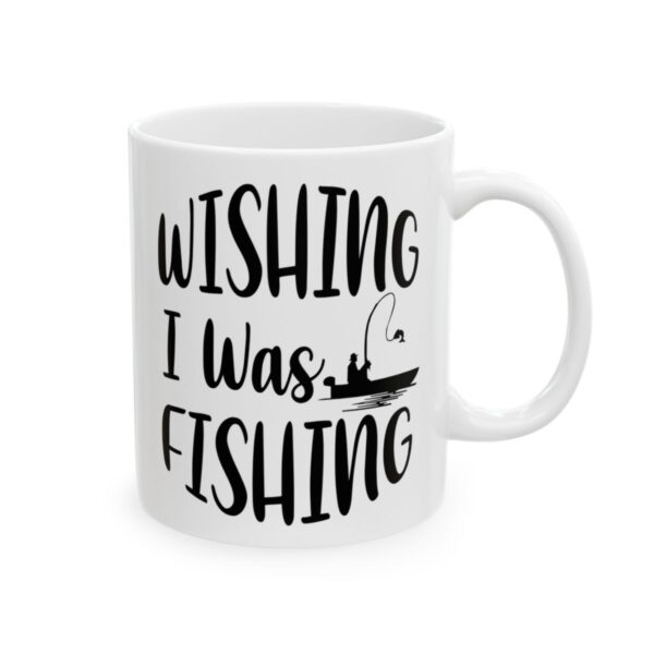 Wishing I Was Fishing Fishing Mug – Funny Fishing Coffee Mug – 11oz/15oz Ceramic Mug