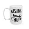 Wishing I Was Fishing Fishing Mug – Funny Fishing Coffee Mug – 11oz/15oz Ceramic Mug