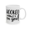 Hooked on You Fishing Mug – Funny Fishing Coffee Mug – 11oz/15oz Ceramic Mug