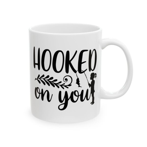 Hooked on You Fishing Mug – Funny Fishing Coffee Mug – 11oz/15oz Ceramic Mug